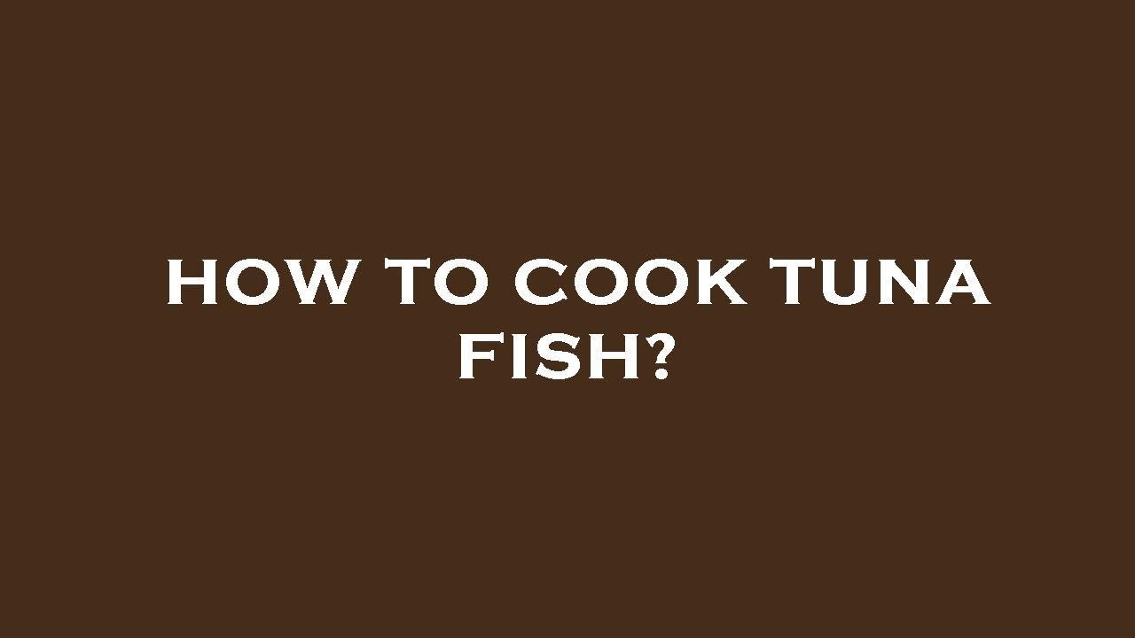 How to cook tuna fish? YouTube