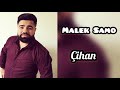 Malek Samo / Çihan
