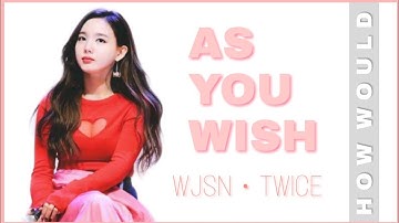 How Would TWICE Sing WJSN - 