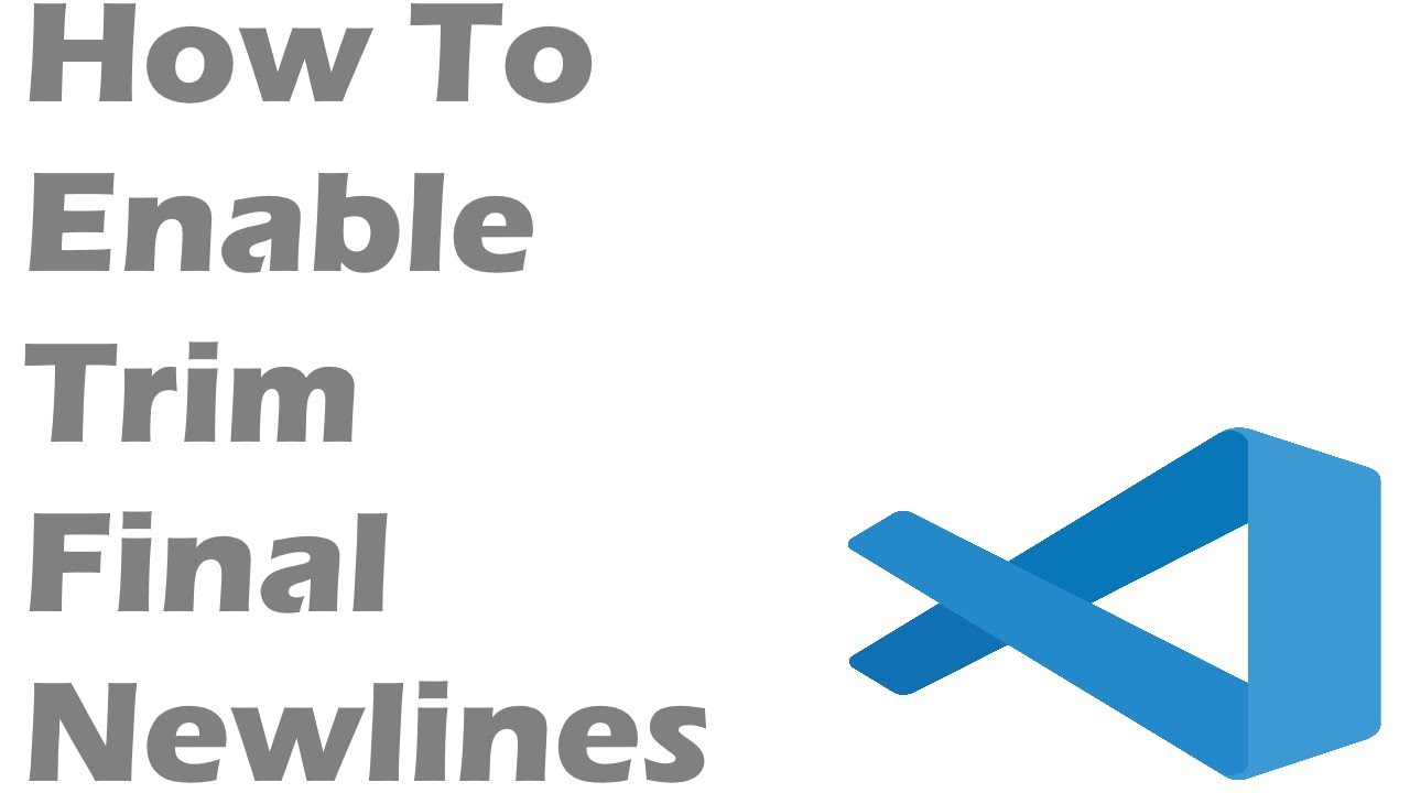 How To Enable Trim Final Newlines In Visual Studio Code YouTube