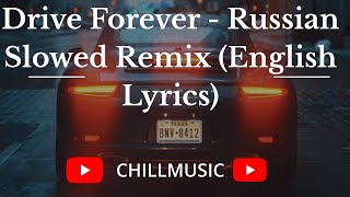 Drive Forever - Russian Slowed Remix (English Lyrics)