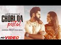 Chori Da Pistol HD Video  Laddi Chahal ft Parmish Verma  Isha Rikhi  Desi Crew  New Song 2022