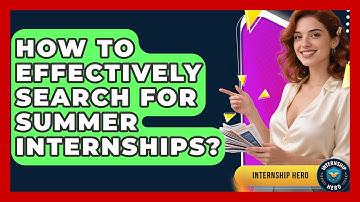 How To Effectively Search For Summer Internships? - Internship Hero