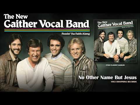 Bill Gaither No Other Name But Jesus Lyrics Lyrics Com