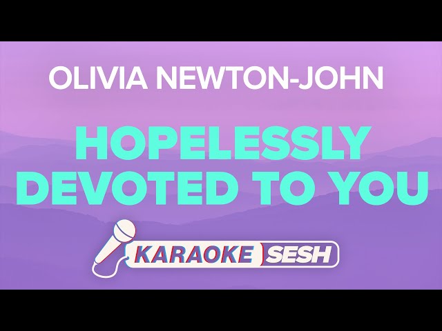 Olivia Newton-John - Hopelessly Devoted To You (Karaoke) class=