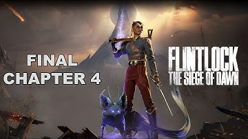 Flintlock: The Siege of Dawn [Final Chapter 4] [PC 4K 60FPS] (Gameplay Walkthrough) [No Commentary]