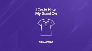 Dramatello - I Could Have My Gucci On (Official Audio)