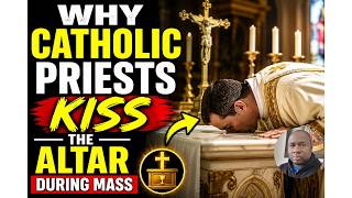 Why Catholic Priests Kiss the Altar During Mass
