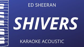 Shivers - Ed Sheeran (Acoustic Karaoke)