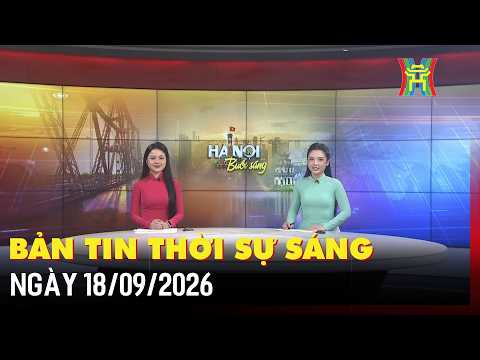 Bản tin Thời sự sáng ngày 18/09: Hà Nội mưa lớn sẽ giảm dần