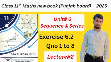 Class 11th Math new book Exercise 6.2 || 1st year Math Ex 6.2 Qno 1 to 8 | ch#6 Sequences and Series