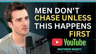 MEN DON’T CHASE UNLESS THIS HAPPENS FIRST | What Makes a Man Truly Pursue You Matthew Motivation .