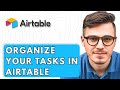 How To Organize Your Tasks In Airtable [2026 Guide]