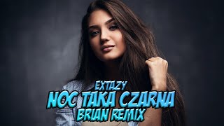 Extazy - Noc Taka Czarna (BRiAN Remix) Disco Polo 2022