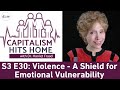 Capitalism Hits Home: Violence - A Shield for Emotional Vulnerability