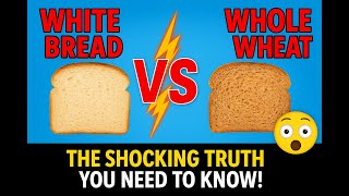 White Bread vs Whole Wheat 🍞 | The Shocking TRUTH You Need to Know!