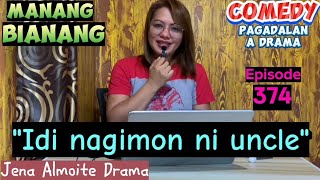 'Idi nagimon ni uncle' Manang Bianang (Episode 374) COMEDYNPAG-ADALAN a drama/ JENA ALMOITE DRAMA