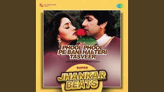 Phool Phool Pe Bani Hai Teri Tasveer - Super Jhankar Beats