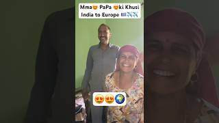 Mma😍 PaPa 😍ki Khusi India to Europe🇬🇷✈️✈️#europe