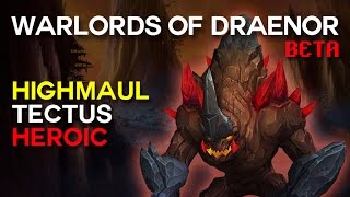 Tectus Heroic - Highmaul - Warlords of Draenor Beta Raid Test