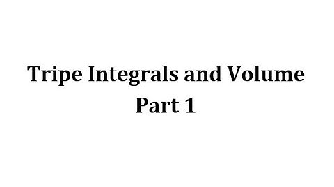 Triple Integrals and Volume Part 1