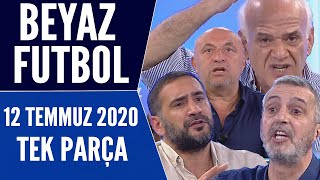 Beyaz Futbol 12 Temmuz 2020 Tek Parça