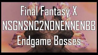 Final Fantasy X - NSGNSNC2NONENNENBB, endgame bosses