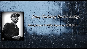 Ebeng Acom  - Jang Datang Bawa Luka Ft Willy Sopacua  & KidRose | Video Lirik #musiktimur