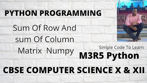 Using numpy how would you sum the values of each Row and Column of matrix || Python Data Analysis