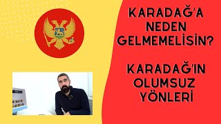 Karadağ' a Neden Gelmemelisin ? / Karadağ'ın Olumsuz Yönleri