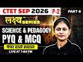 CTET Science Paper 2 | Science PYQ & MCQ For CTET Sept 2026 | CTET Science Pedagogy By Sarika Mam #6