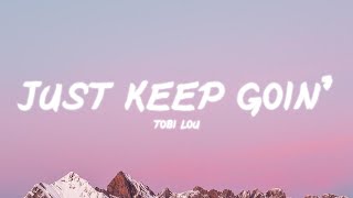 tobi lou - Just Keep Goin' | Lyrics