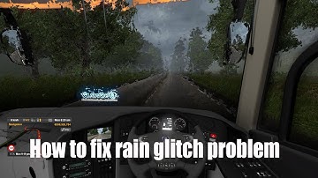 How to fix rain glitch problem in Euro truck simulator 2 |  Adventure with siam