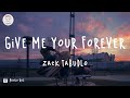 Zack Tabudlo - Give Me Your Forever (Lyric Video) Mp3 Song