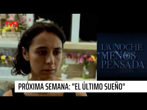 No te pierdas la próxima semana: “El último sueño” 