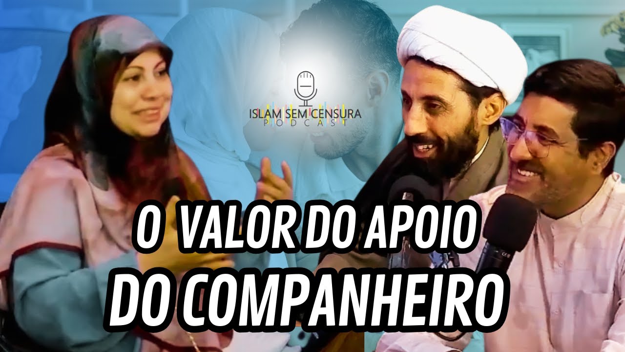 O VALOR DO APOIO DO COMPANHEIRO E DA FAMÍLIA // Cortes do Islam Sem Censura