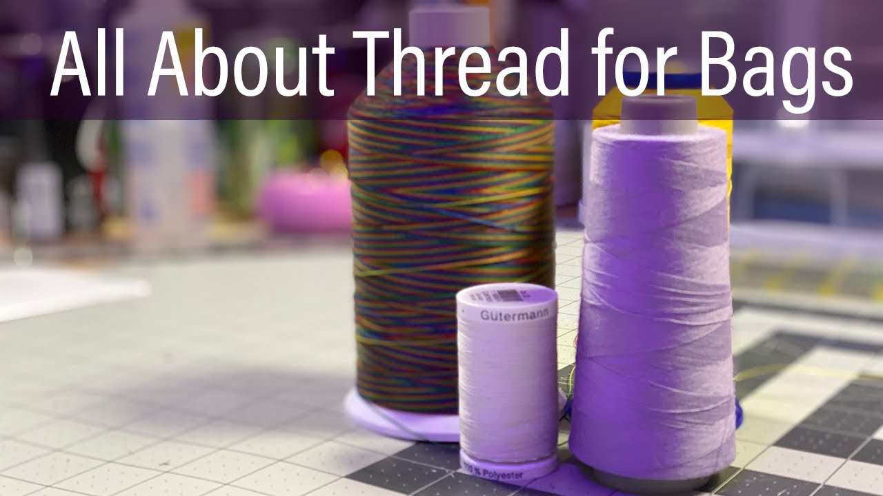 All About Sewing Thread For Bag Making YouTube All About Sewing Thread For Bag Making YouTube