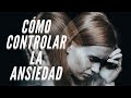 COMO CONTROLAR LA ANSIEDAD