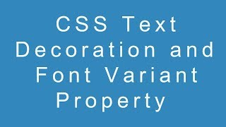 CSS Text Decoration and Font Variant Property