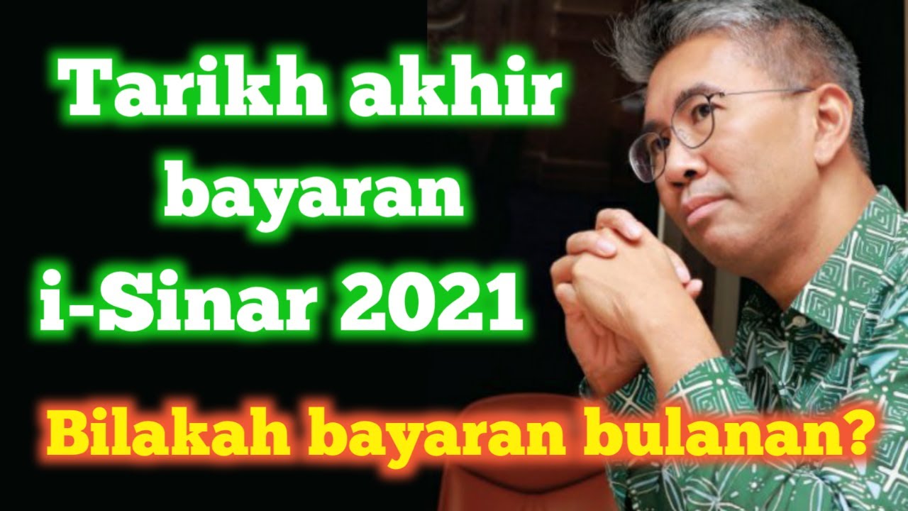 Tarikh akhir bayaran i-Sinar 2021 anda | Bilakah bayaran bulanan?