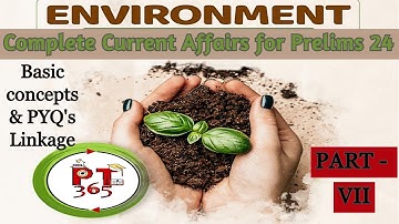 ENVIRONMENT PT 365 PRELIMS 2024 || PART 7