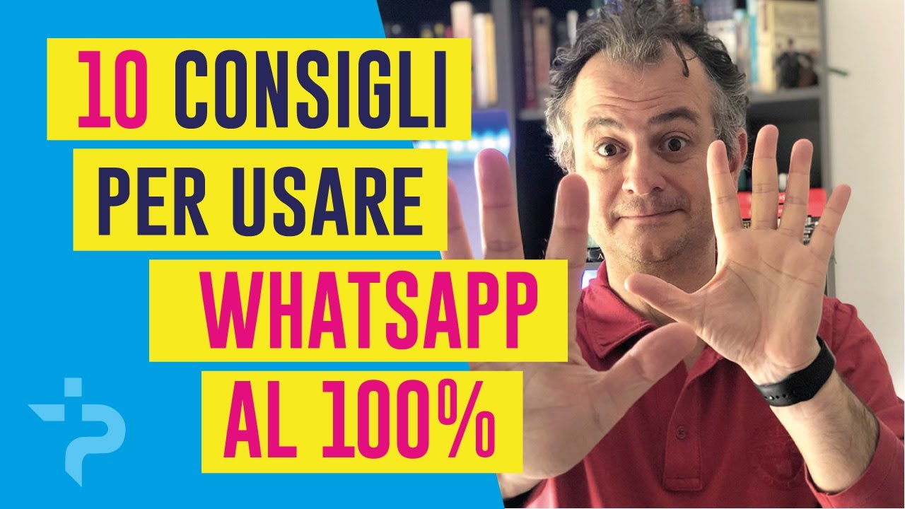 10 consigli per usare al 100 WhatsApp che forse non conosci