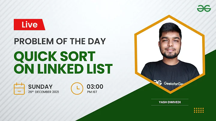 Quick Sort on Linked List | Problem of the Day-25/12/21 | Yash Dwivedi | GeeksforGeeks Practice