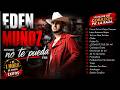 EDÉN MUÑOZ Mix 🎤Lo Mejor Del Corazón Pa' La Raza - Más De 1 Hora De Puros Éxitos Románticos