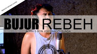 Always - Bon Jovi II Parody Bahasa Sunda ngiSINGER II 'Bujur REBEH'