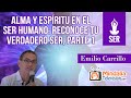 Alma y Espíritu en el ser humano: reconoce tu verdadero ser, con Emilio Carrillo PARTE 1