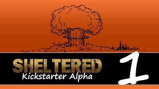 Sheltered (Alpha Build) Episode 1
