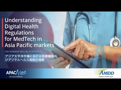 Understanding Digital Health Regulations For MedTech In Asia Pacific Markets