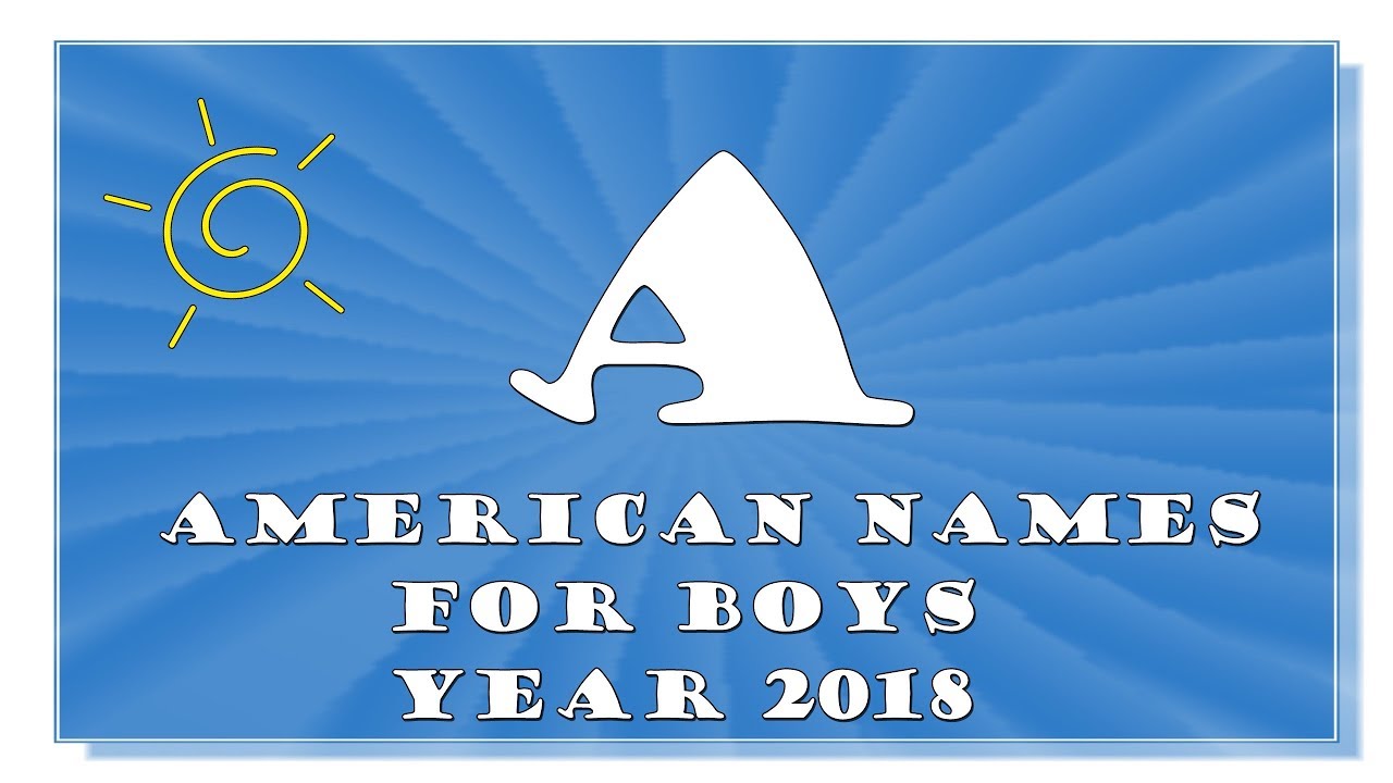 A LETTER AMERICAN NAMES FOR BABY BOYS OF 20172018 FROM TOP 1000 OF