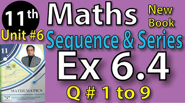 Chap #6|SEQUENCE AND SERIES Exercise 6.4 Question 1 to 9|11th Class BISE Maths Lec 6 PTB NEW BOOK